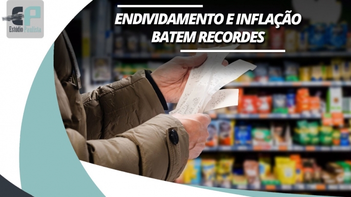 Endividamento e inflação batem recordes no Brasil